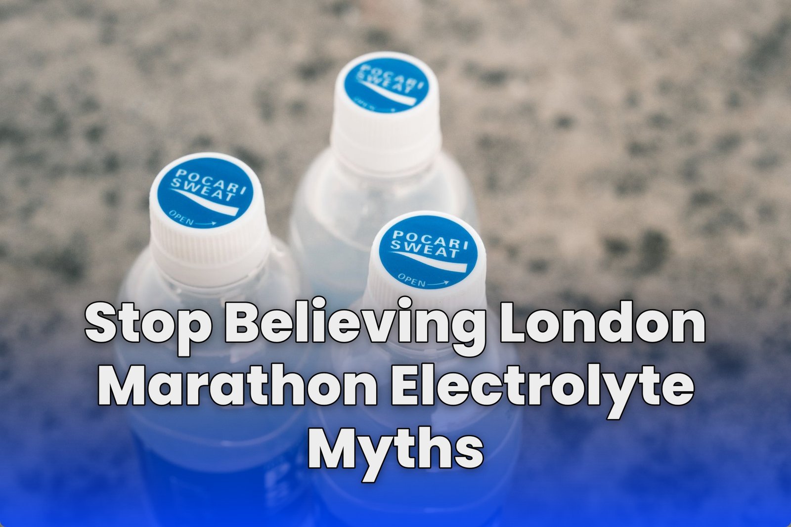 Stop Believing London Marathon Electrolyte Myths