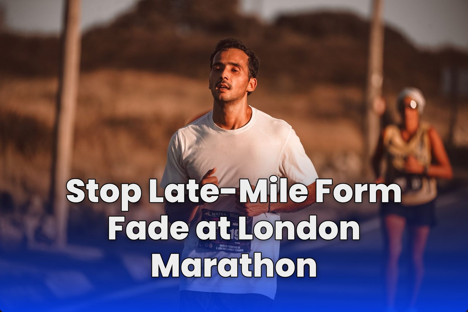 Stop Late-Mile Form Fade at London Marathon