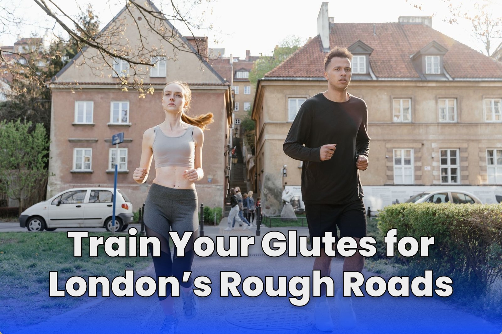 Train Your Glutes for London’s Rough Roads