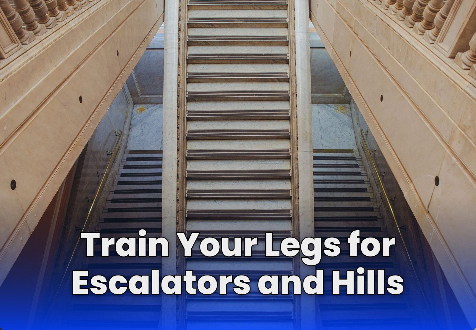 Train Your Legs for Escalators and Hills